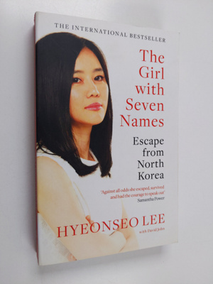 Hyeonseo Lee : The Girl with Seven Names : escape from No...