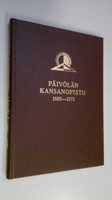M. O. Karttunen : Päivölä : kansanopistotyötä Etelä-Hämee...