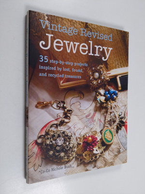Nichole Bush : Vintage revised jewelry : 35 step-by-step ...
