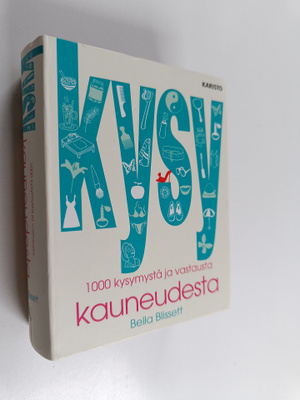 Bella Blissett : Kysy kauneudesta : 1000 kysymystä ja vas...