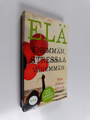 Mats Billmark : Elä enemmän, stressaa vähemmän