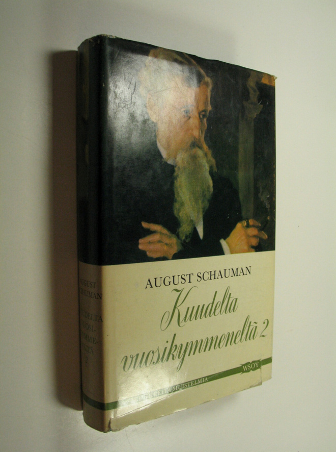 August Schauman : Kuudelta vuosikymmeneltä : Muistoja elä...