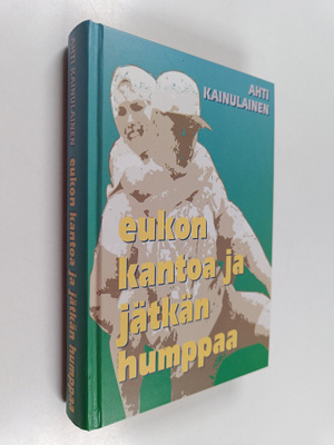 Ahti Kainulainen : Eukon kantoa ja jätkän humppaa