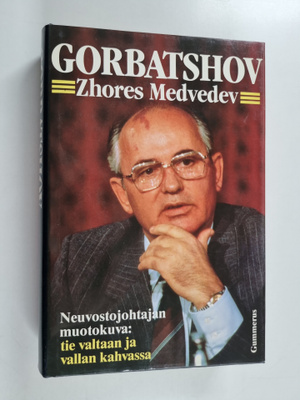 Zhores Medvedev : Gorbatshov : neuvostojohtajan muotokuva...