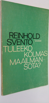 Reinhold Svento : Tuleeko kolmas maailmansota : poliittis...
