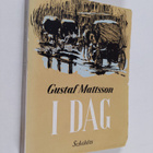 Gustaf Mattsson : I dag : kåserier i urval - pikkukuva 1