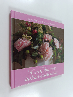 Peter Ödegaard : Kauneimmat kukka-asetelmat