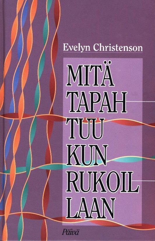 Evelyn Christenson : Mitä tapahtuu kun rukoillaan