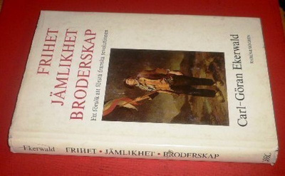 Carl-Göran Ekerwald : Frihet jämlikhet broderskap