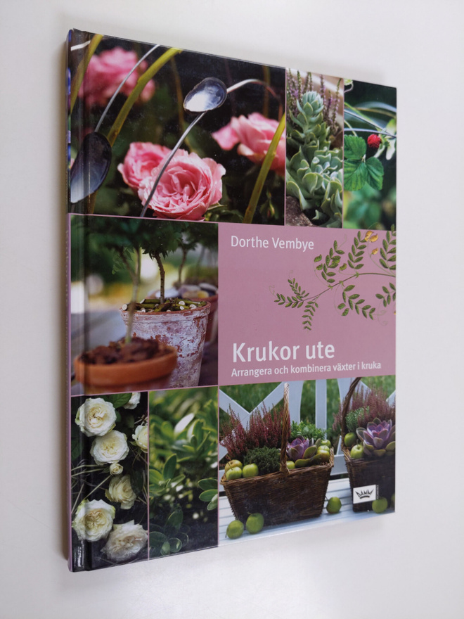 Dorthe Vembye : Krukor ute : arrangera och kombinera växt...