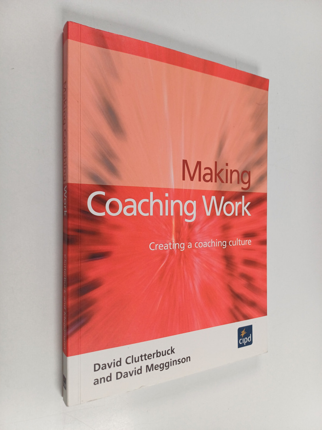 David Clutterbuck : Making coaching work : creating a coa...