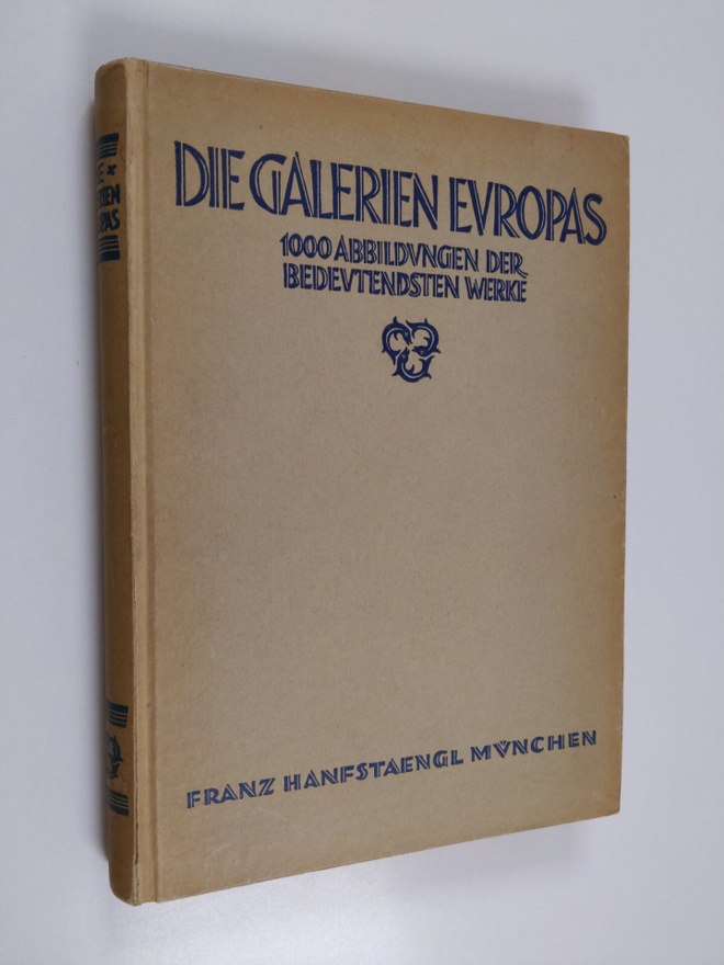 Franz Hanfstängl : Die Galerien Europas - 1000 Abbildunge...