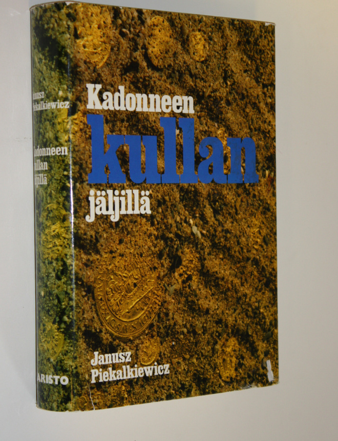 Janusz Piekalkiewicz : Kadonneen kullan jäljillä