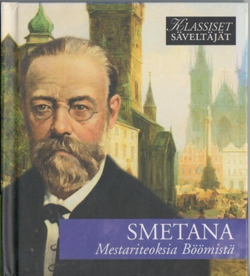 Klassiset säveltäjät - SMETANA - Mestariteoksia Böömistä CD