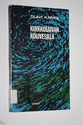 Olavi (toim.) Kares : Kirkkolaivan kölivesillä (signeerattu)