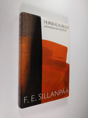F. E. Sillanpää : Kootut teokset 2 : Hurskas kurjuus ja k...