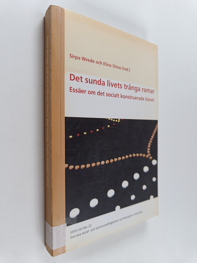 Det sunda livets trånga ramar : essäer om det socialt kon...