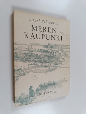 Lauri Pohjanpää : Meren kaupunki : runoja