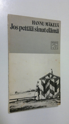 Hannu Mäkelä : Jos pettää sinut elämä : runoja