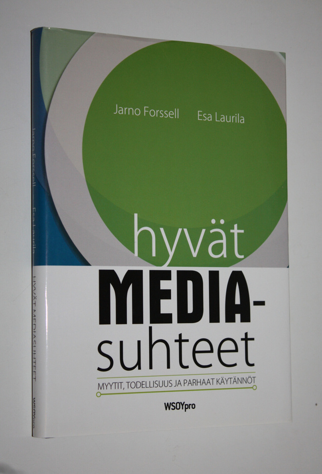 Jarno Forssell : Hyvät mediasuhteet : myytit, todellisuus...