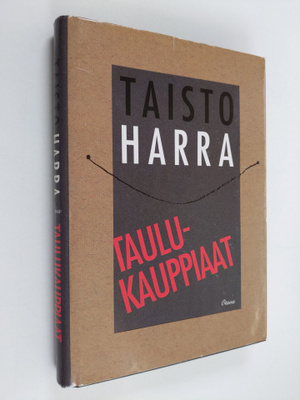 Taisto Harra : Taulukauppiaat (signeerattu)