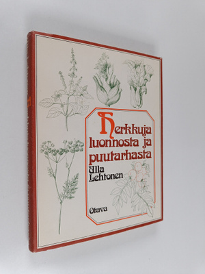 Ulla Lehtonen : Herkkuja luonnosta ja puutarhasta