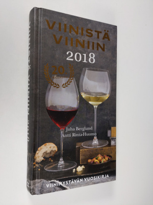 Juha Berglund : Viinistä viiniin 2018 : viininystävän vuo...