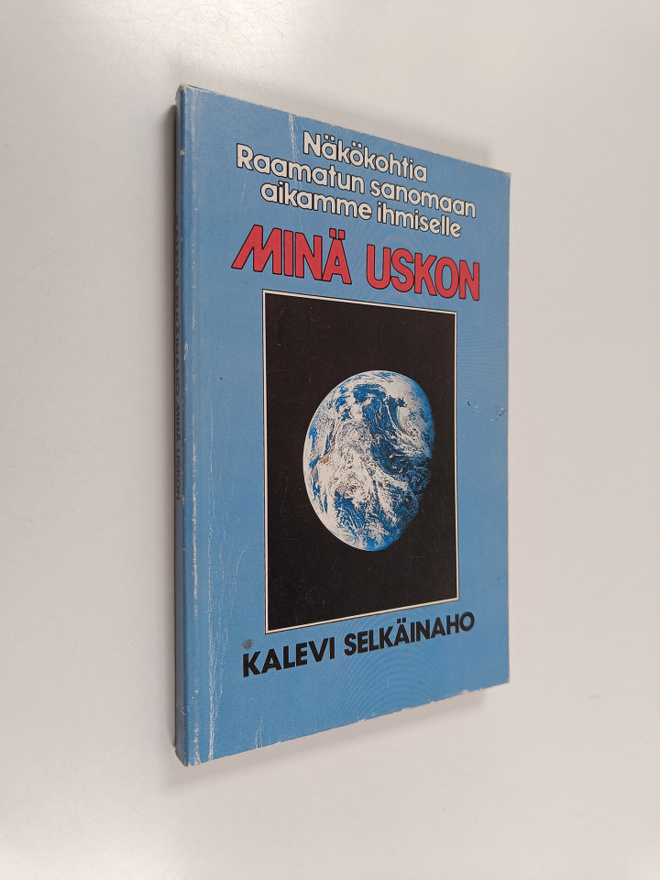 Kalevi Selkäinaho : Minä uskon : näkökohtia Raamatun sano...