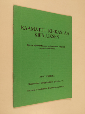 Reijo Arkkila : Raamattu kirkastaa Kristuksen : kolme aja...