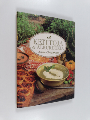 Anne Chapman : Keittoja & alkuruokia