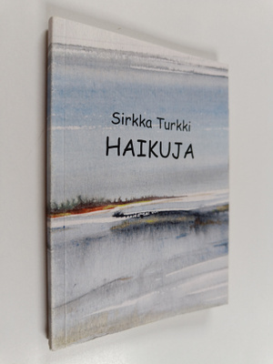 Sirkka Turkki : Haikuja (signeerattu)