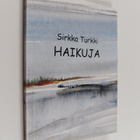 Sirkka Turkki : Haikuja (signeerattu) - pikkukuva 1