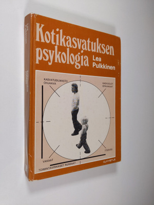 Lea Pulkkinen : Kotikasvatuksen psykologia