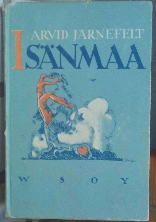 Arvid Järnefelt: Isänmaa, Wsoy 1943. 6p. 199 s.