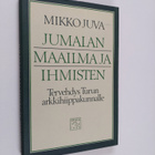 Mikko Juva : Jumalan maailma ja ihmisten : tervehdys Turu... - pikkukuva 1