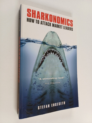 Stefan Engeseth : Sharkonomics : How to attack market lea...