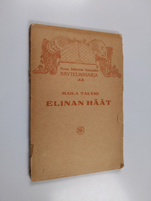 Maila Talvio : Elinan häät : seuranäytelmä