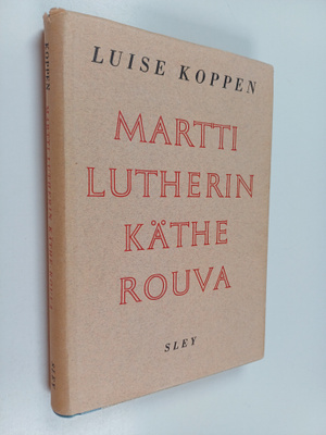 Luise Koppen : Martti Lutherin Käthe-rouva