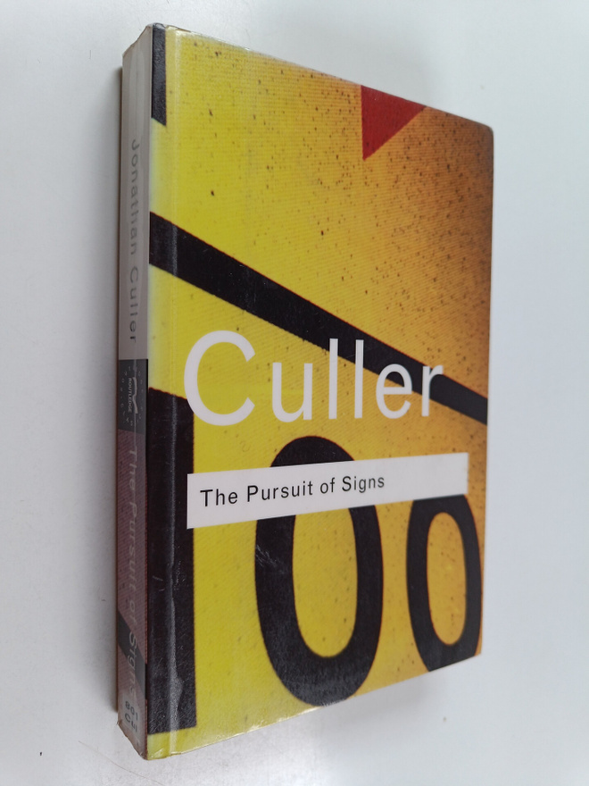 Jonathan Culler : The pursuit of signs : semiotics, liter...