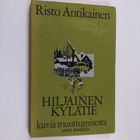 Risto Antikainen : Hiljainen kylätie : kuvia muuttumisesta - pikkukuva 1