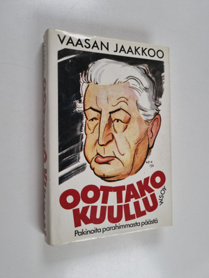 Vaasan-Jaakkoo : Oottako kuullu : pakinoita parahimmasta ...