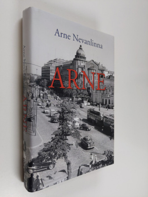 Arne Nevanlinna : Arne : oman elämän kintereillä