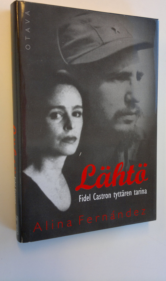 Alina Fernandez : Lähtö : Fidel Castron tyttären tarina