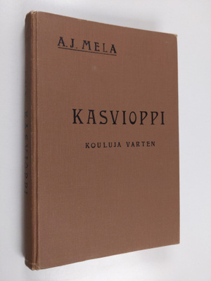Aukusti Juhana Mela : Kasvioppi Suomen kouluille