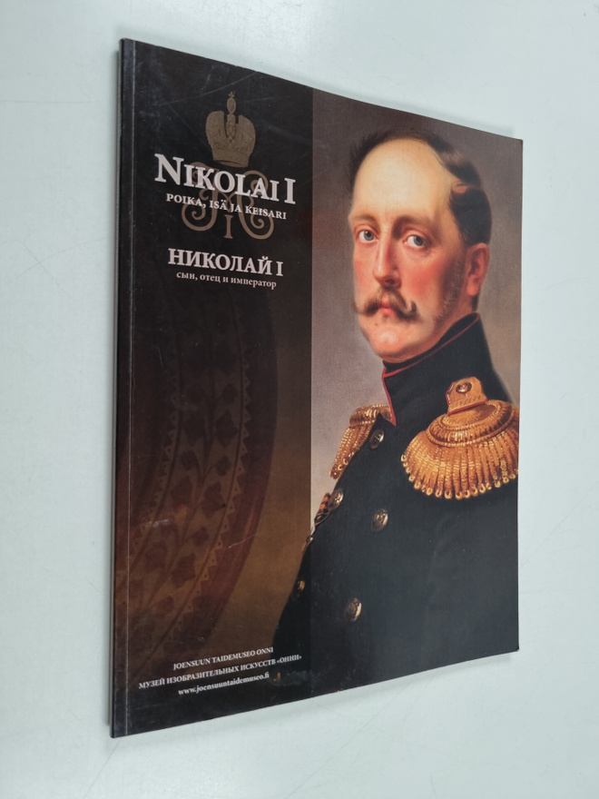 Nikolai I : poika, isä ja keisari = Nikolaj I : syn, otec...