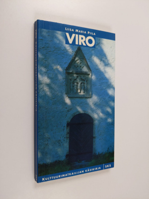 Liisa-Maria Piila : Viro : kulttuurimatkailijan käsikirja