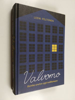 Leeni Peltonen : Valvomo : kuinka uneton oppi nukkumaan