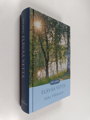 Juha Vähäsarja : Joka päivä elävää vettä