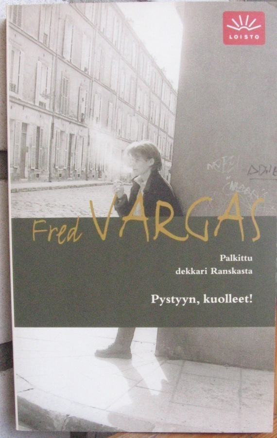 Fred Vargas: Pystyyn, kuolleet! Gummerus 2003. 306 s.
