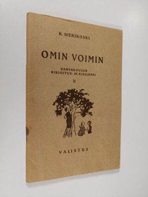 K. Merikoski : Omin voimin : kansakoulun kirjoitus- ja ki...